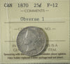 1870 Obv. 1 Canada 25-cents ICCS Certified F12