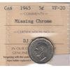 1945 Missing Chrome Canada 5-cents ICCS Certified VF20