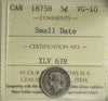 1875H Small Date Canada 5-cents ICCS Certfied VG10