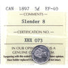 1897 Slender 8 Canada 5-cents ICCS Certified EF40