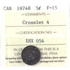 1874H Crosslet 4 Canada 5-cents ICCS Certified F15