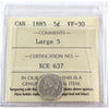 1885 Large 5 Canada 5-cents ICCS Certified VF30