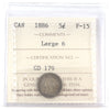 1886 Large 6 Canada 5-cents ICCS Certified F15
