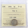 1884 Far 4 Canada 5-cents ICCS Certified F12