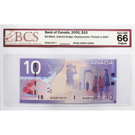 BC-68aA 2005 Canada $10 J-D, Replacement, 2007, BTG (8.10M-8.18M) BCS Cert. GUNC66 Orig.
