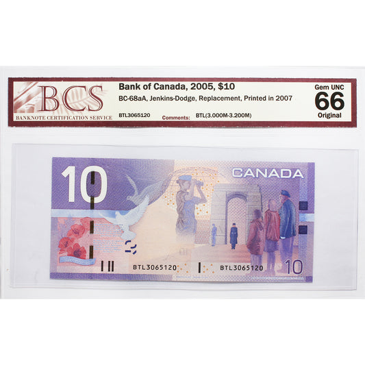 BC-68aA 2005 Canada $10 J-D, Replacement, 2007, BTL (3.00M-3.20M) BCS Cert. GUNC66 Orig.