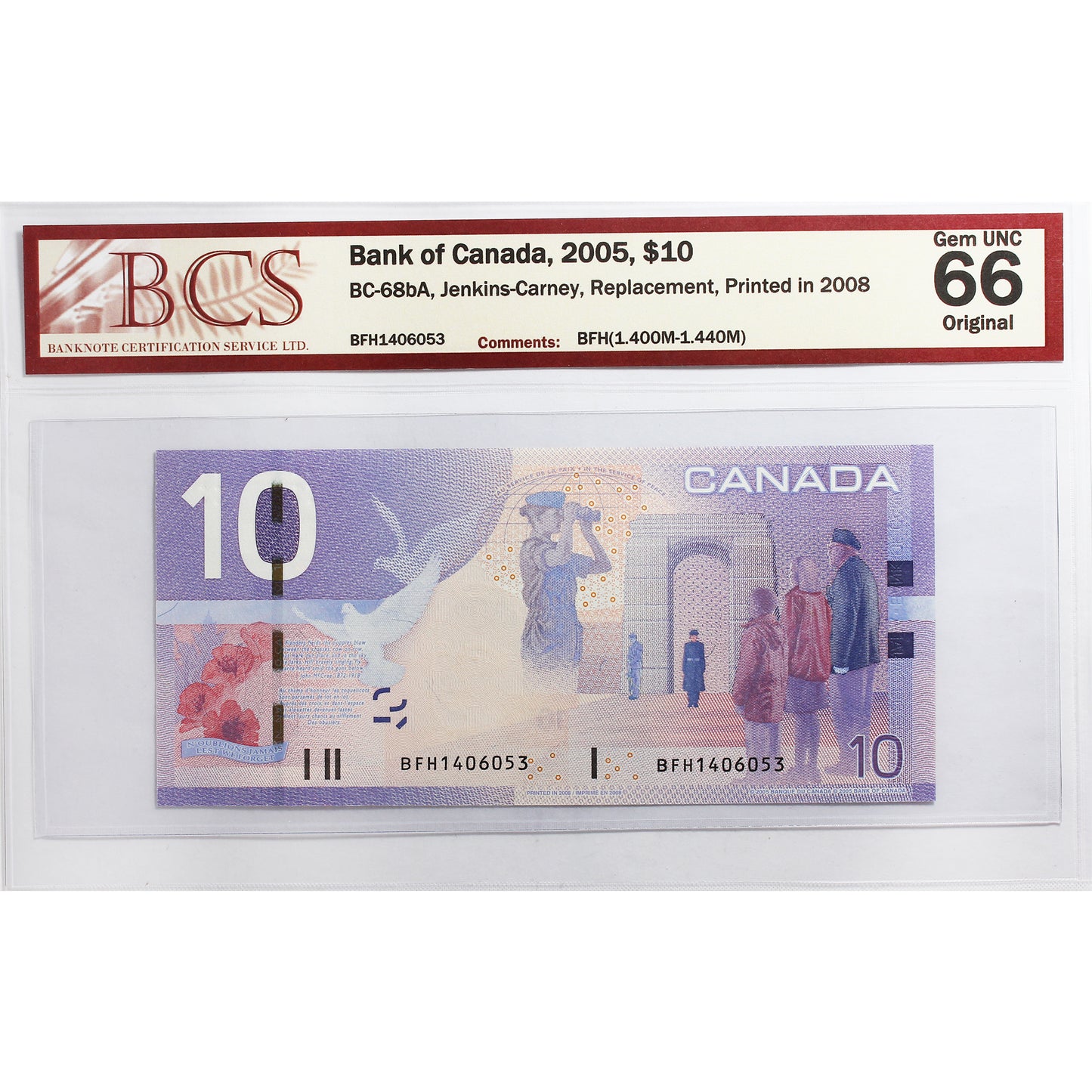BC-68bA 2005 Canada $10 J-C, Replacement, 2008, BFH (1.40M-1.44M) BCS Cert. GUNC66 Orig.