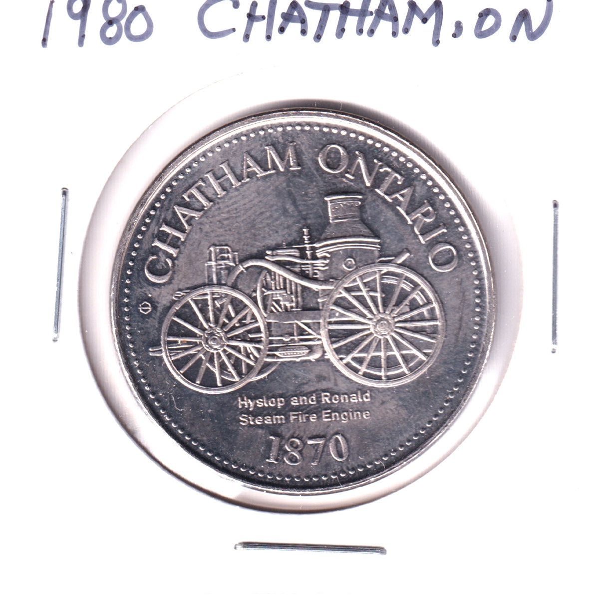 1980 Chatham, ON, Souvenir Dollar Trade Token: Hyslop and Ronald Steam Fire Engine