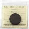 1864 Short 6 New Brunswick 1-cent ICCS Certified EF40