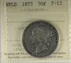 1873 Newfoundland 50-cents ICCS Certified F12