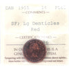 1955 SF, Large Denticles Canada 1-cent ICCS Certified PL-65 Red